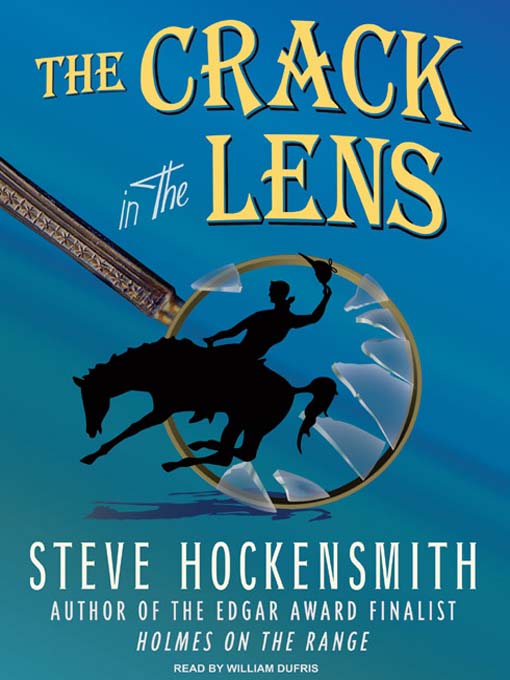 Title details for The Crack in the Lens by Steve Hockensmith - Available